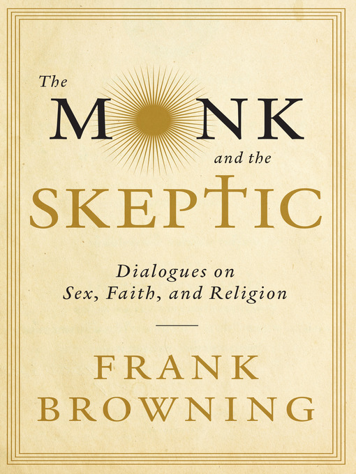 Title details for The Monk and the Skeptic by Frank Browning - Available